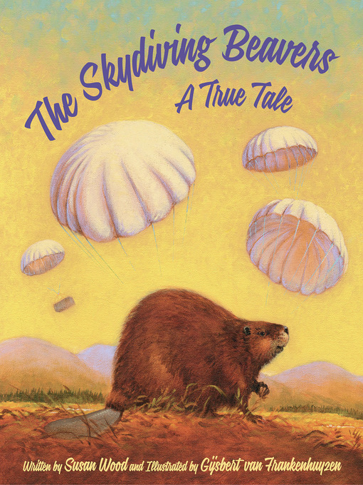 Title details for The Skydiving Beavers by Susan Wood - Available